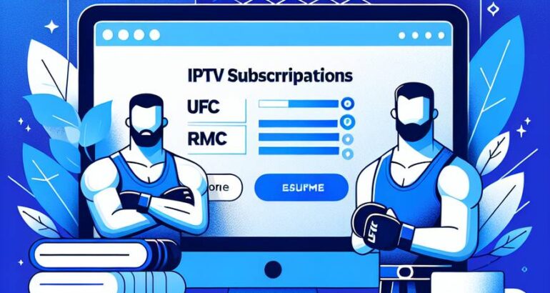 Abonnement IPTV pour UFC RMC Sport : Tout ce qu’il faut savoir en 2025