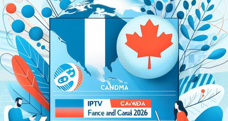 IPTV FRANCE ET CANADA 2026 : L’Avenir de la Télévision en Streaming