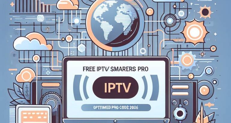 Découvrez le code iptv smarters pro gratuit 2026 : Guide complet