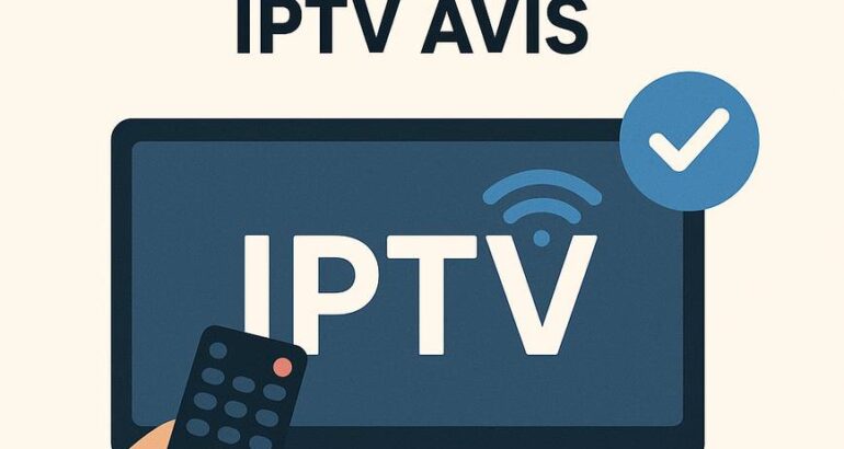 Meilleur fournisseur IPTV avis : Guide complet pour bien choisir votre service