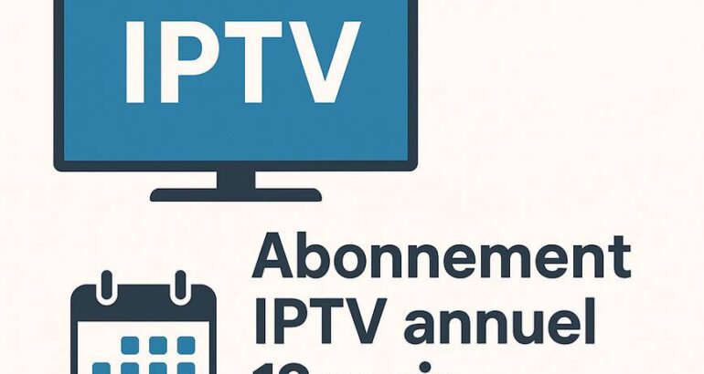 Découvrez l’Abonnement IPTV Annuel 12 Mois : Économisez tout en regardant Vos Séries Préférées